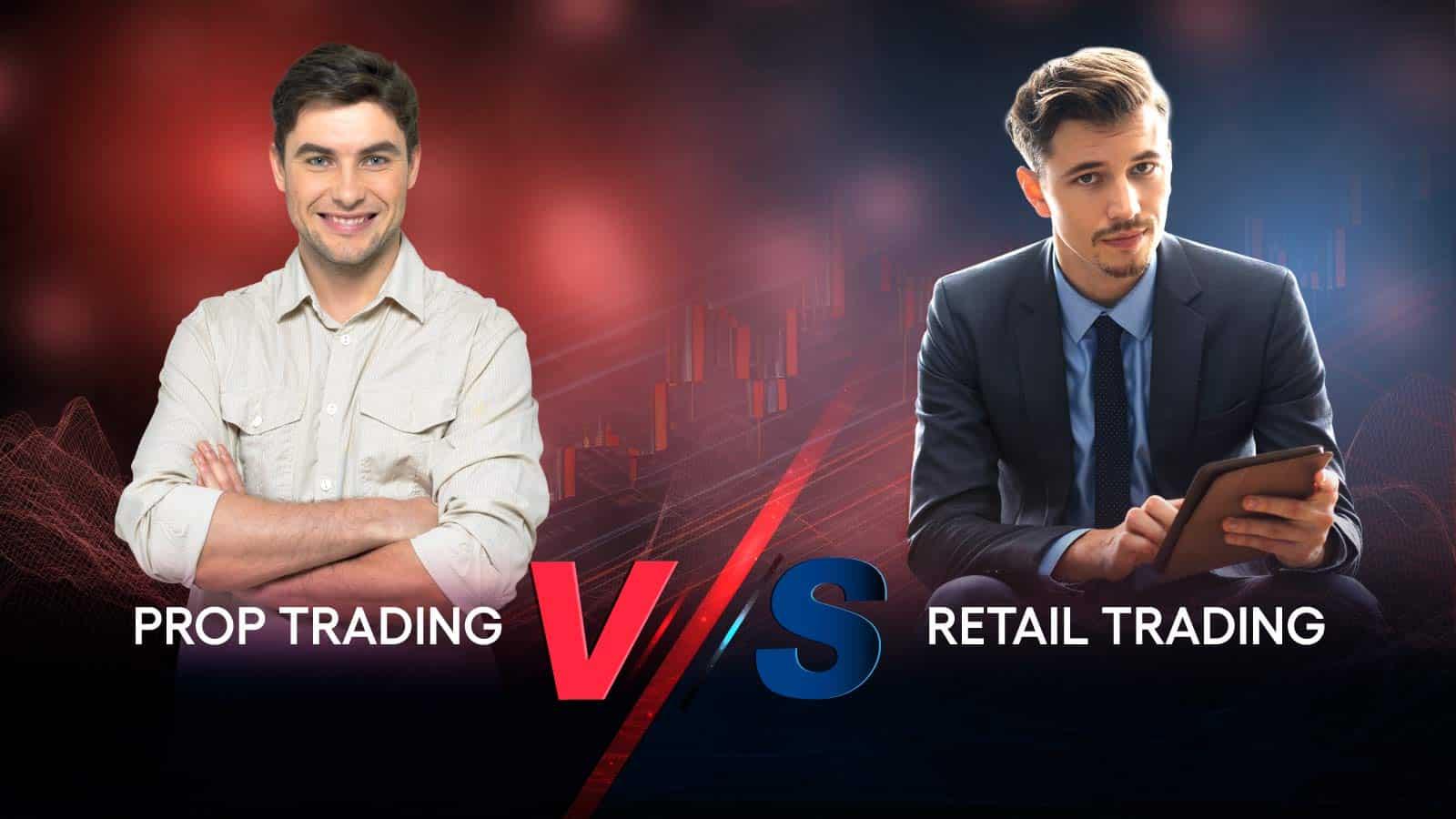 Prop Trading Vs Retail Trading: Which Is the Best?