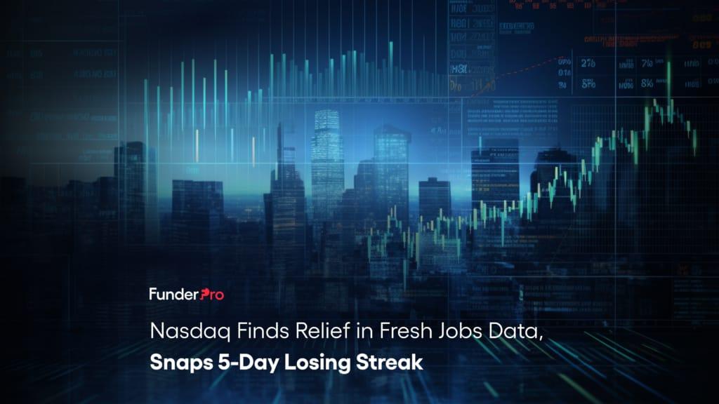 Nasdaq Finds Relief in Fresh Jobs Data, Snaps 5-Day Losing Streak