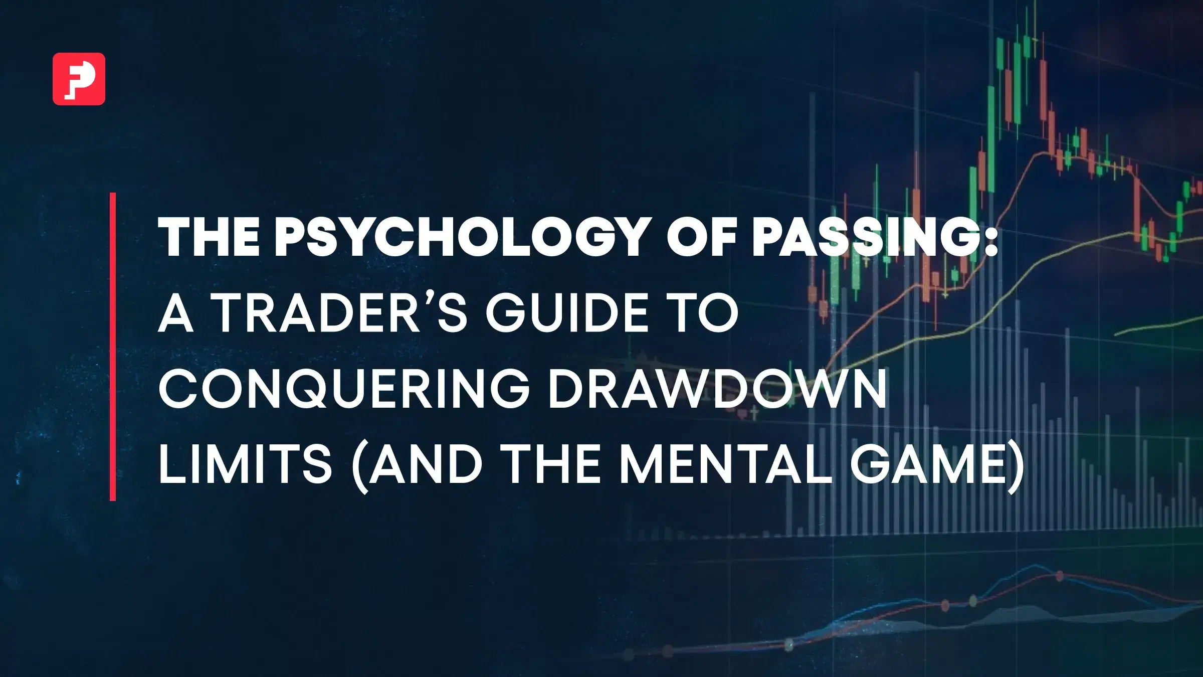 The Psychology of Passing Prop Firm Challenges in 2025