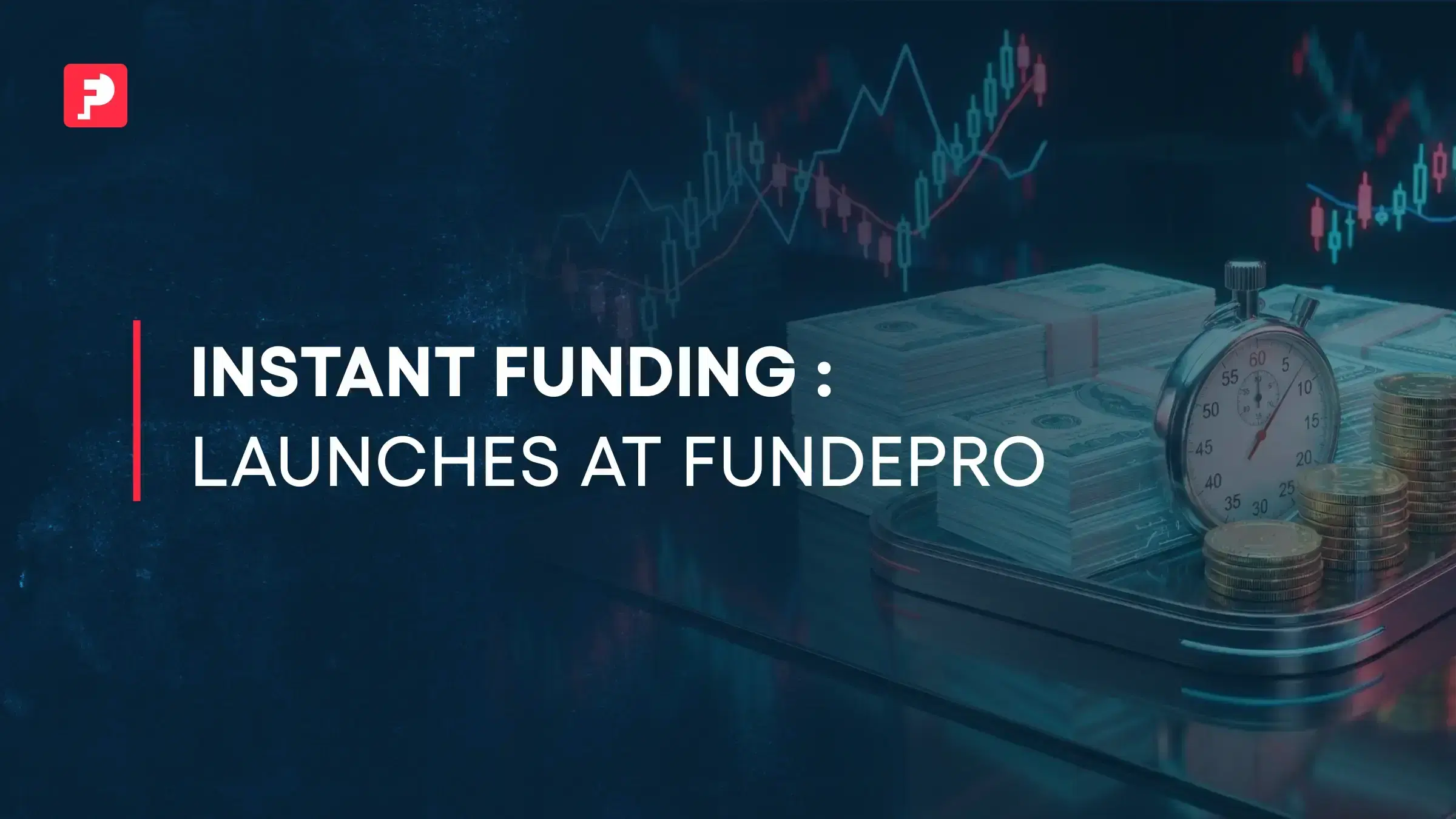FunderPro Launches Instant Funding — Trade Live Today